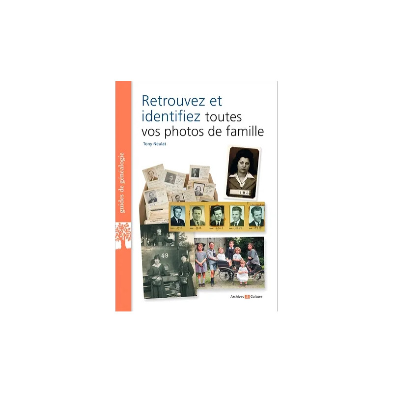 Retrouvez et identifiez toutes vos photos de famille Retrouvez et identifiez toutes vos photos de famille