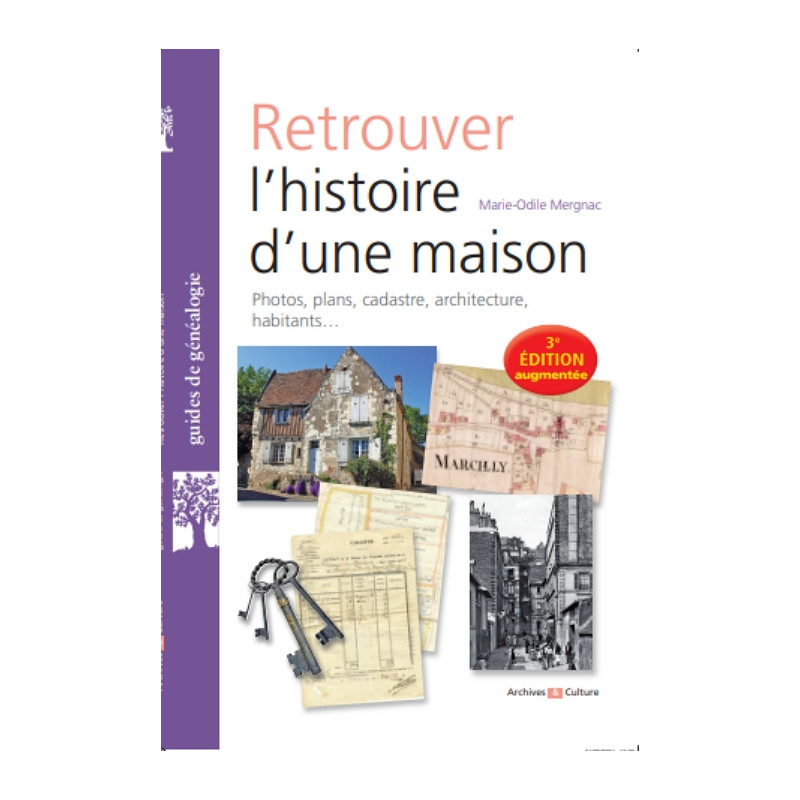 Retrouver l'histoire d'une maison - 3e édition Retrouver l'histoire d'une maison - 3e édition