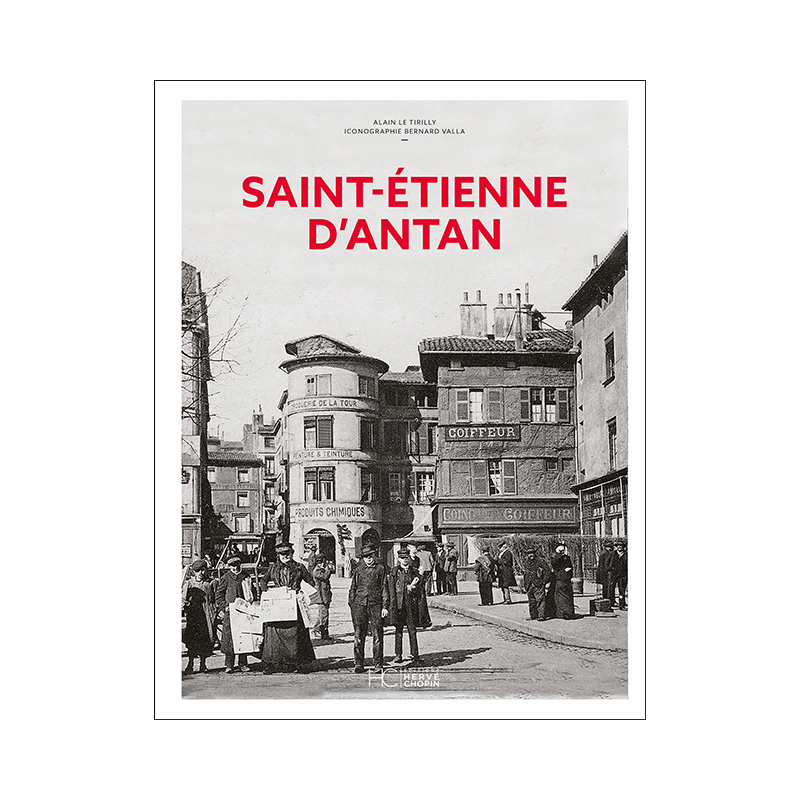 Saint-Etienne d’antan Saint-Etienne d’antan