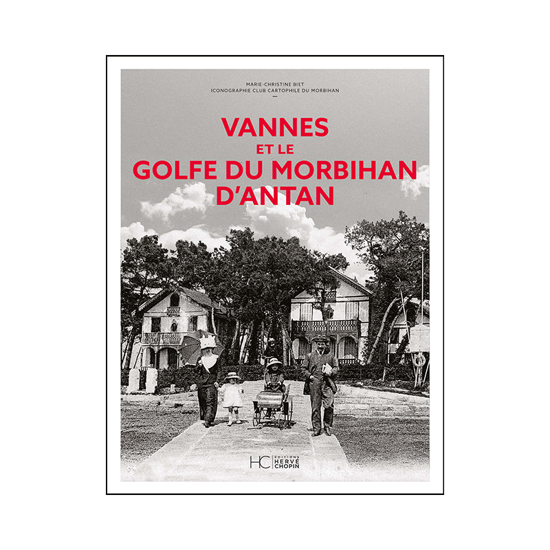 Vannes et le Golfe du Morbihan d’antan Vannes et le Golfe du Morbihan d’antan