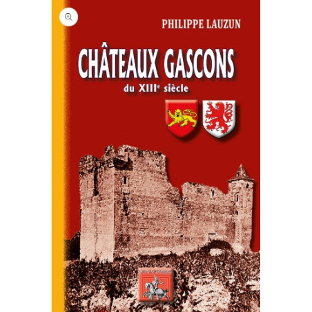 Les Châteaux gascons du XIIIe siècle
