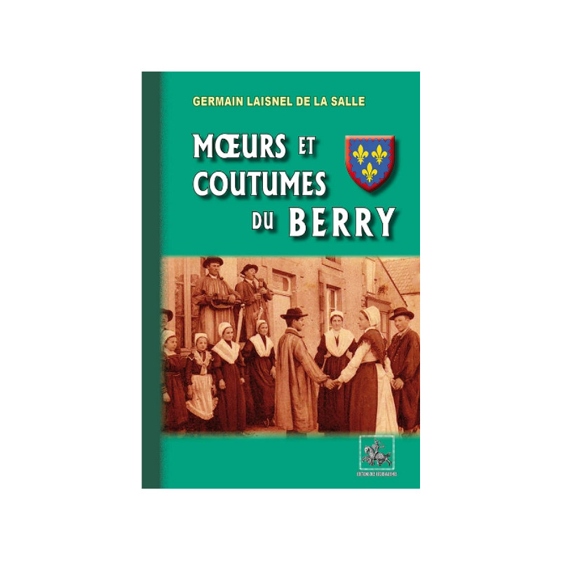 Moeurs et Coutumes du Berry Moeurs et Coutumes du Berry