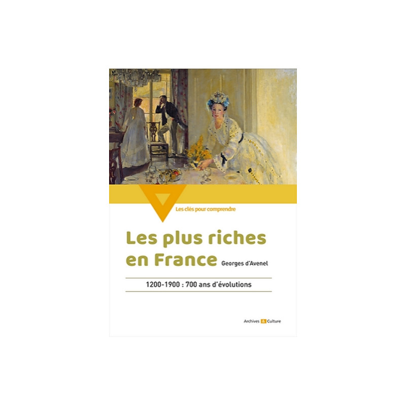 Les plus riches en France (1200-1900) Les plus riches en France (1200-1900)