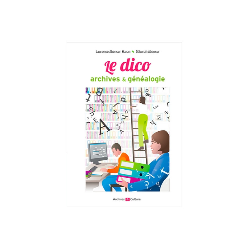 Le Dico archives et généalogie Le Dico archives et généalogie