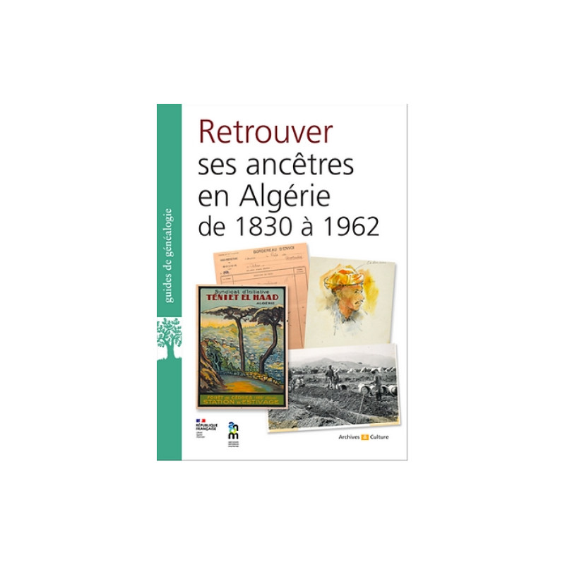 Retrouver ses ancêtres en Algérie (1830 -1962) Retrouver ses ancêtres en Algérie (1830 -1962)