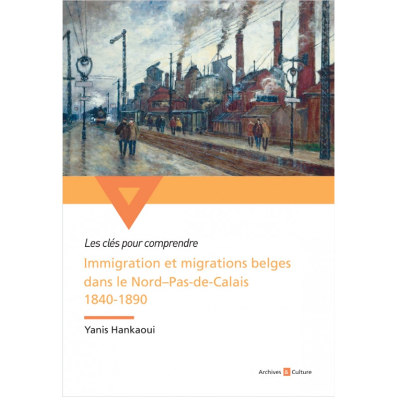 Immigration et migrations belges dans le Nord-Pas-de-Calais 1840-1890 Immigration et migrations belges dans le Nord-Pas-de-Calais 1840-1890