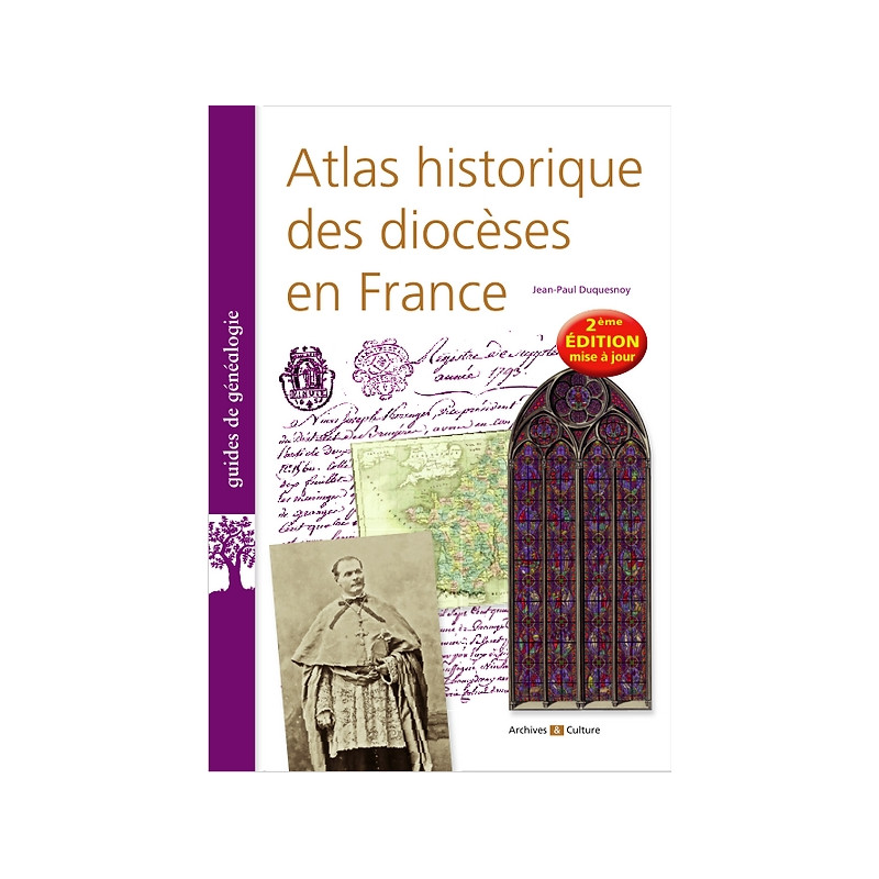 Atlas historique des diocèses en France - 2e édition Atlas historique des diocèses en France - 2e édition