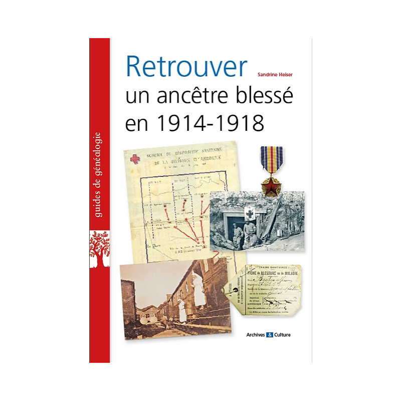 Retrouver un ancêtre blessé en 1914-1918 Retrouver un ancêtre blessé en 1914-1918