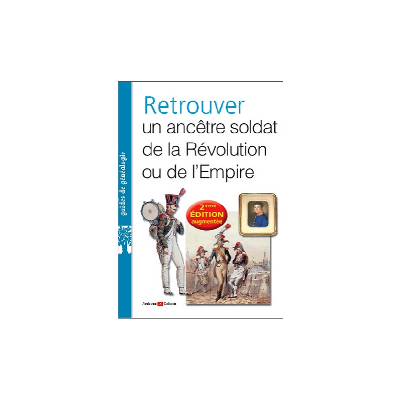 Retrouver un soldat de la Révolution ou de l'Empire Retrouver un soldat de la Révolution ou de l'Empire