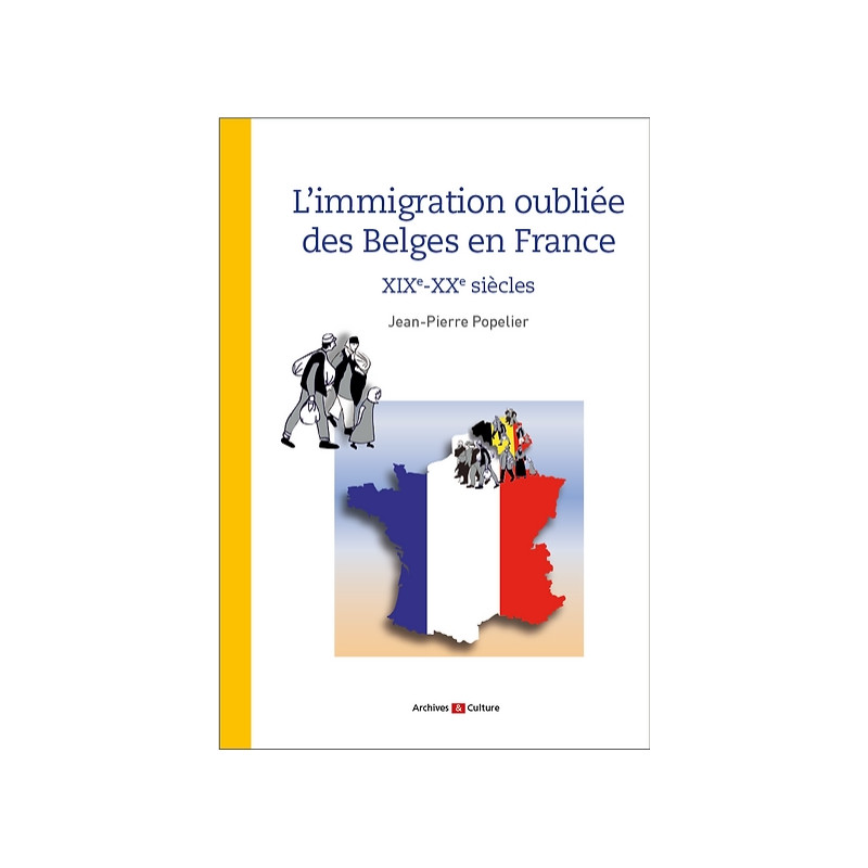 L'immigration oubliée des Belges en France L'immigration oubliée des Belges en France