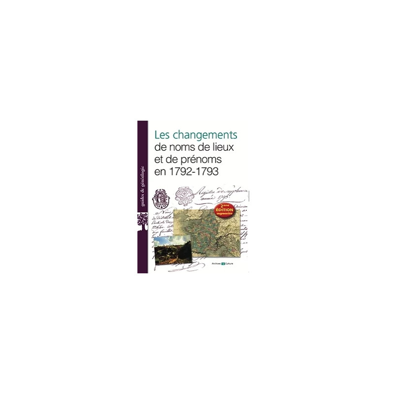 Les changements de noms de lieux et de prénoms en 1792-1793 Les changements de noms de lieux et de prénoms en 1792-1793