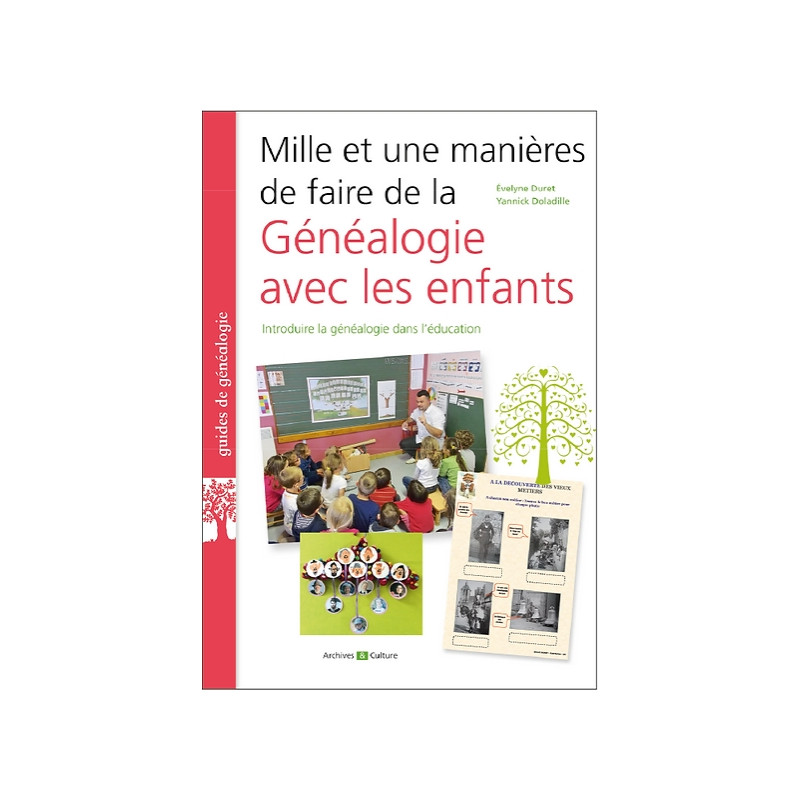 Mille et une manières de faire de la généalogie avec les enfants Mille et une manières de faire de la généalogie avec les enfants
