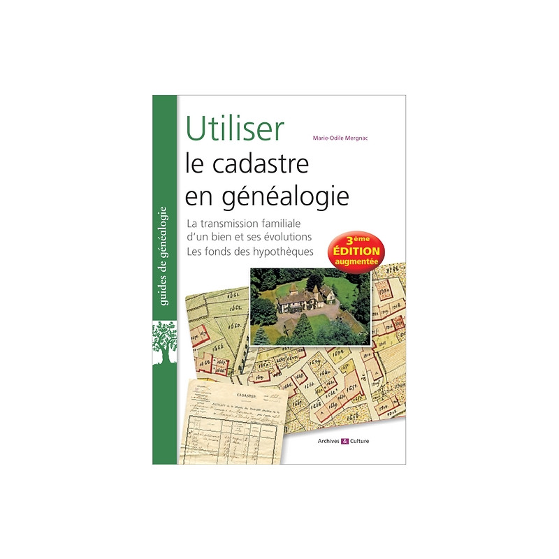 Utiliser le cadastre en généalogie (3ème édition - 2022) Utiliser le cadastre en généalogie (3ème édition - 2022)