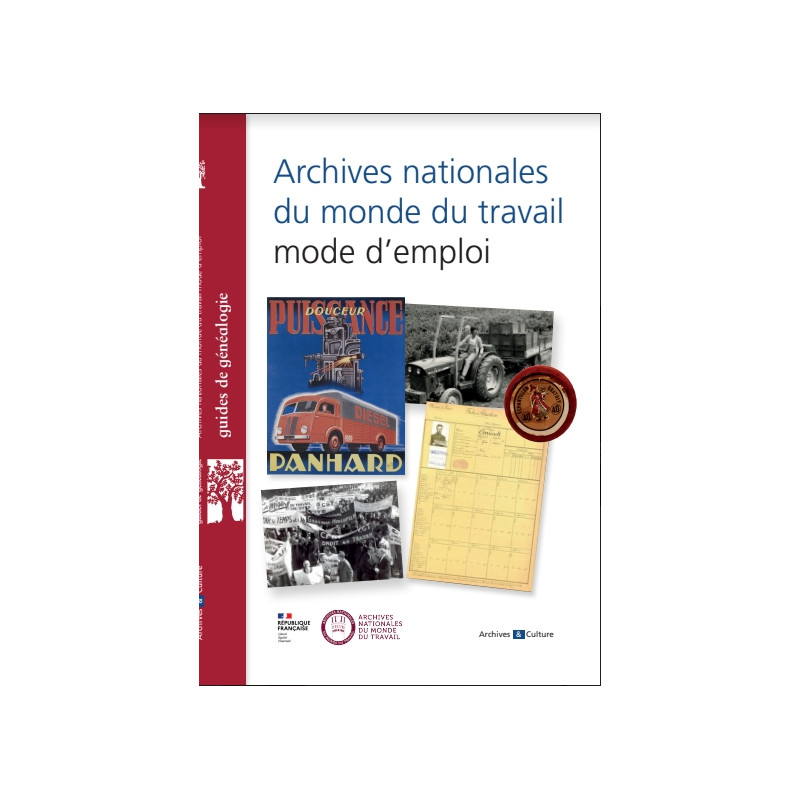 Archives nationales du monde du travail, mode d'emploi Archives nationales du monde du travail, mode d'emploi