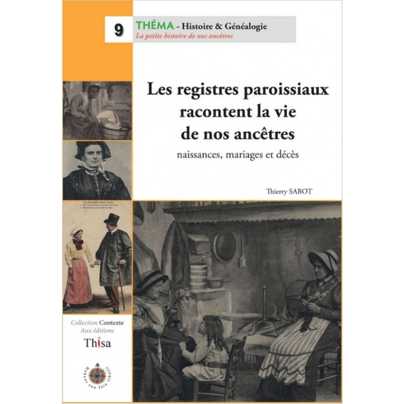 Les registres paroissiaux racontent la vie de nos ancêtres Les registres paroissiaux racontent la vie de nos ancêtres