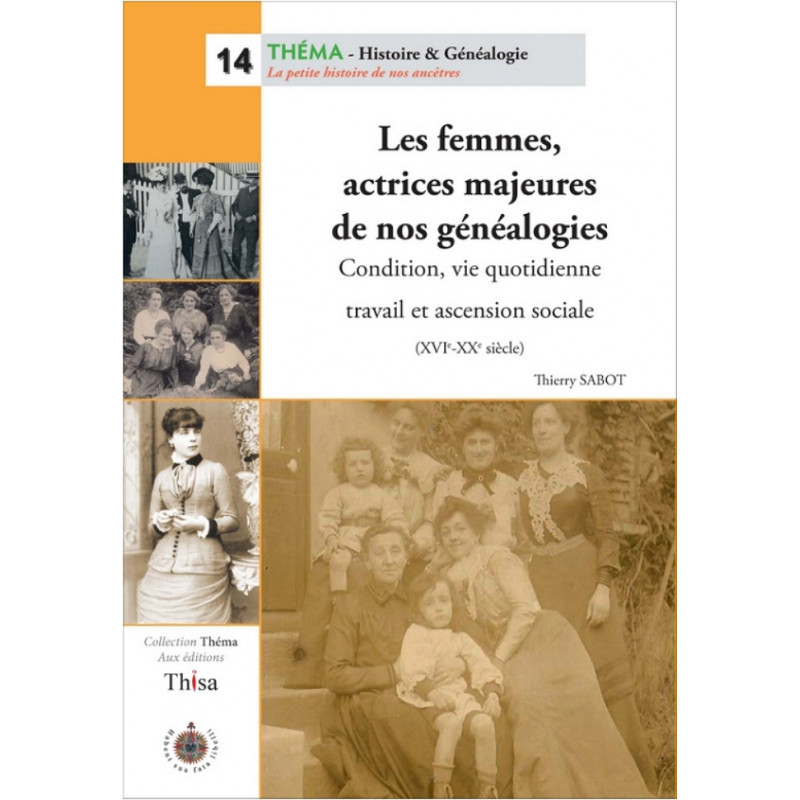 Les femmes, actrices majeures de nos généalogies Les femmes, actrices majeures de nos généalogies