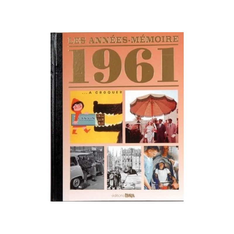 Livre "Les Années-Mémoire 1961" Livre "Les Années-Mémoire 1961"