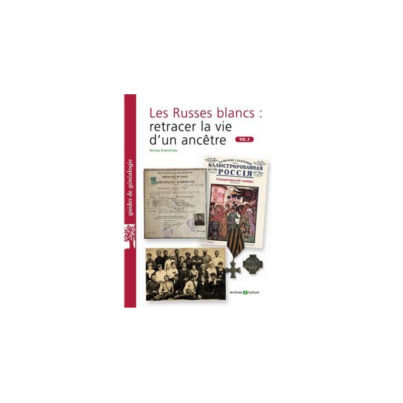 Les Russes blancs : retrâcer la vie d'un ancêtre. Vol.2 Les Russes blancs : retrâcer la vie d'un ancêtre. Vol.2