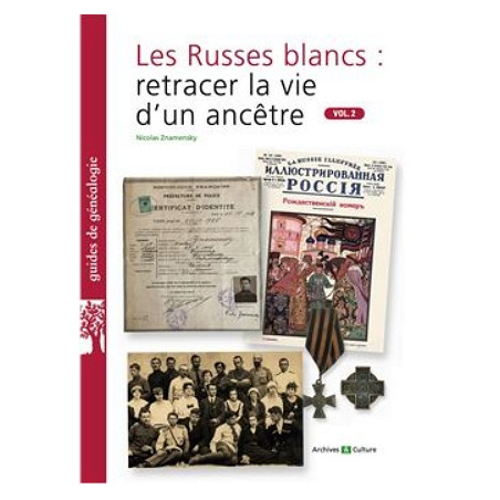 Les Russes blancs : retrâcer la vie d'un ancêtre. Vol.2