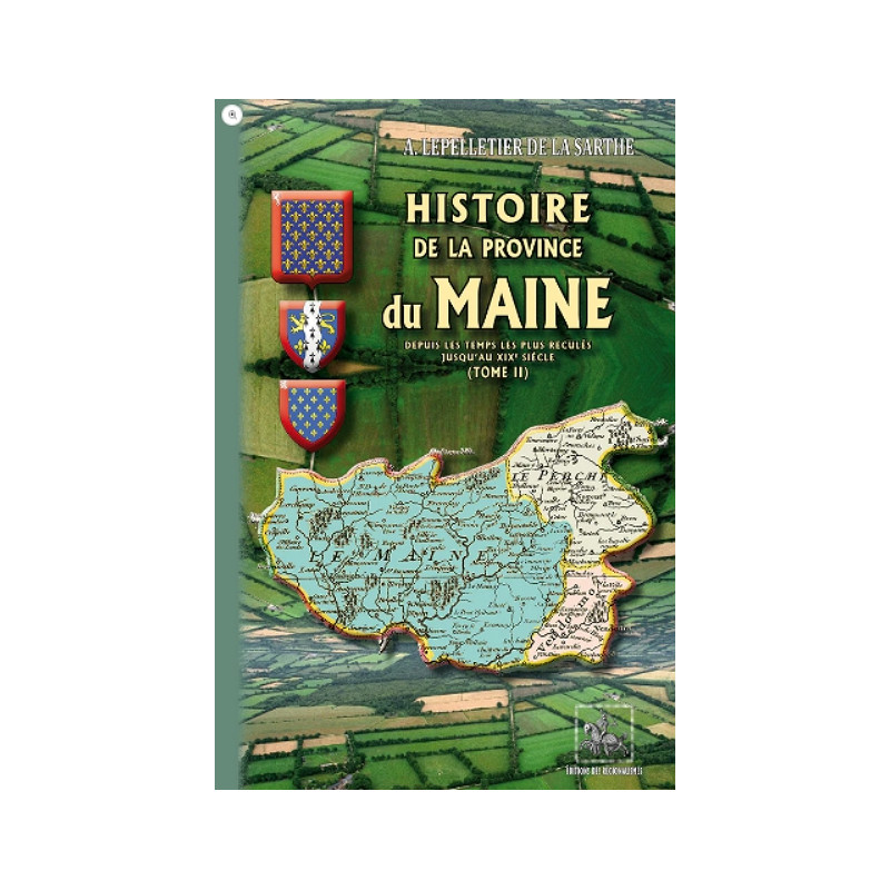 Histoire de la Province du Maine depuis les temps les plus reculés jusqu'au XIXe siècle Tome 2 Histoire de la Province du Maine depuis les temps les plus reculés jusqu'au XIXe siècle Tome 2