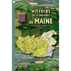 Histoire de la Province du Maine depuis les temps les plus reculés jusqu'au XIXe siècle Tome 1