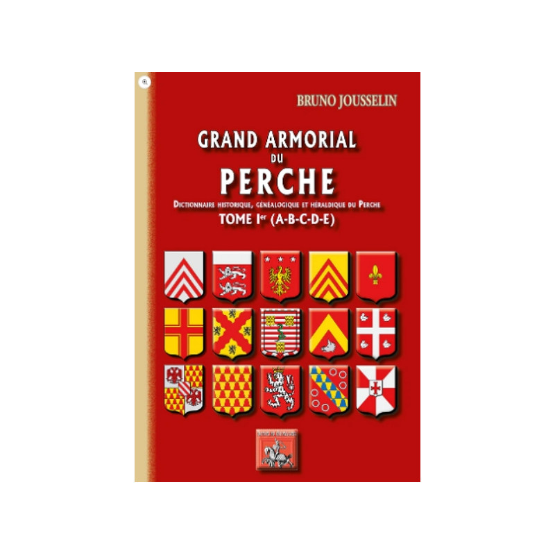 Grand Armorial du Perche, dictionnaire historique, généalogique & héraldique du Perche (T1 : A à E)