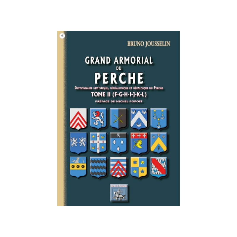 Grand Armorial du Perche, dictionnaire historique, généalogique & héraldique du Perche (T2 : F à L) Grand Armorial du Perche, dictionnaire historique, généalogique & héraldique du Perche (T2 : F à L)
