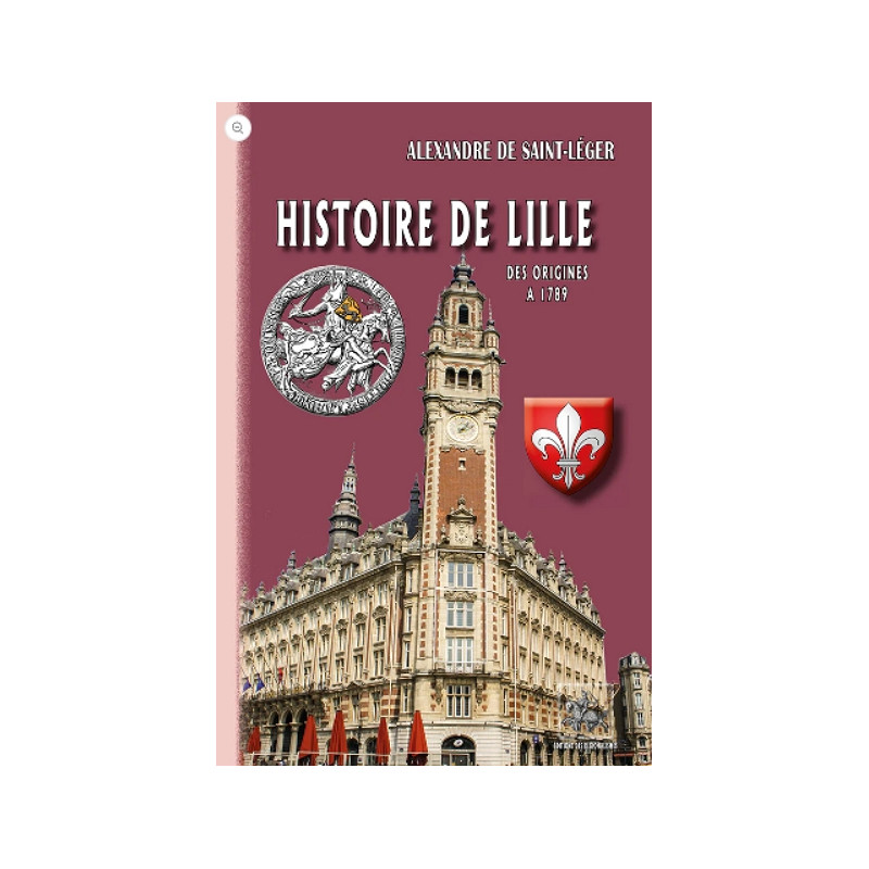 Histoire de Lille (des origines à 1789) Histoire de Lille (des origines à 1789)