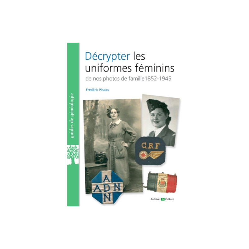 Décrypter les uniformes féminins 1852-1945 Décrypter les uniformes féminins 1852-1945
